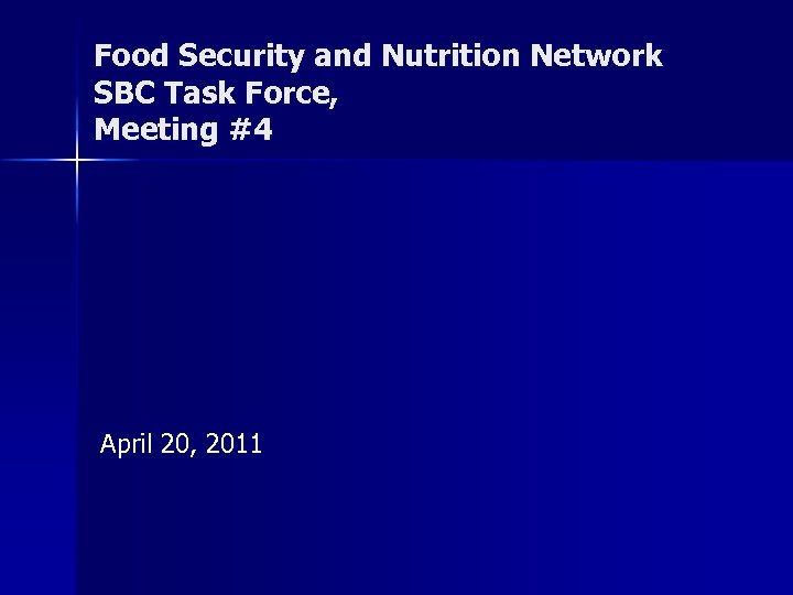 Food Security and Nutrition Network SBC Task Force, Meeting #4 April 20, 2011 