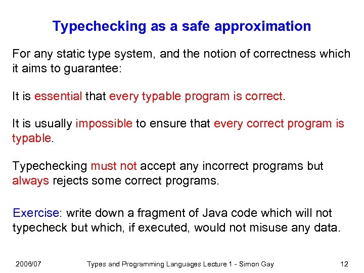 Typechecking as a safe approximation For any static type system, and the notion of