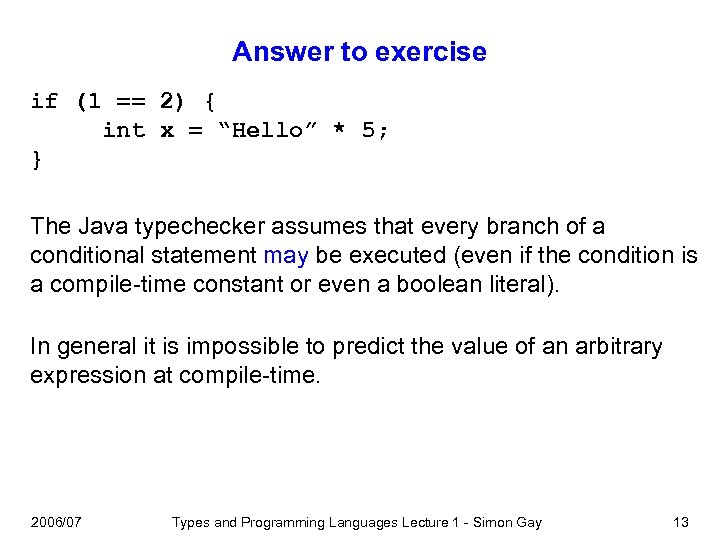 Answer to exercise if (1 == 2) { int x = “Hello” * 5;