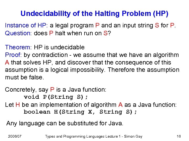 Undecidability of the Halting Problem (HP) Instance of HP: a legal program P and