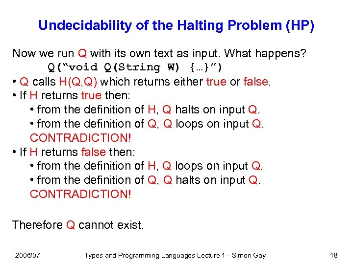 Undecidability of the Halting Problem (HP) Now we run Q with its own text