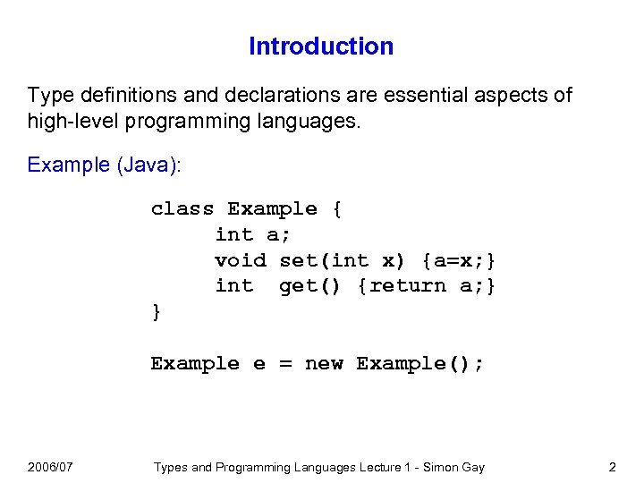 Introduction Type definitions and declarations are essential aspects of high-level programming languages. Example (Java):