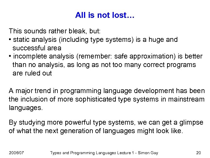 All is not lost… This sounds rather bleak, but: • static analysis (including type