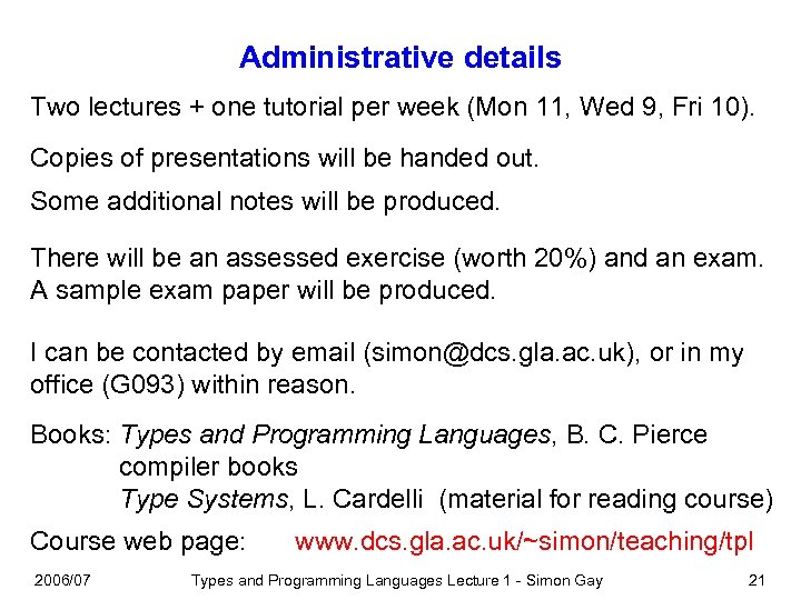 Administrative details Two lectures + one tutorial per week (Mon 11, Wed 9, Fri