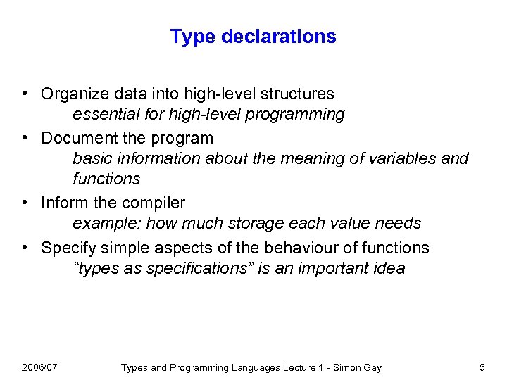 Type declarations • Organize data into high-level structures essential for high-level programming • Document