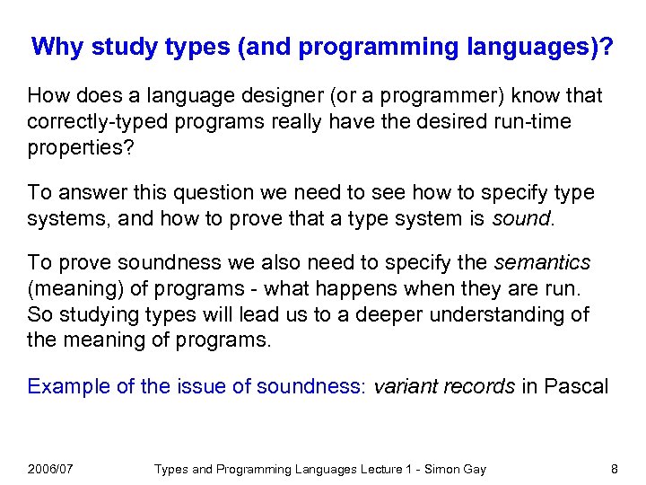 Why study types (and programming languages)? How does a language designer (or a programmer)