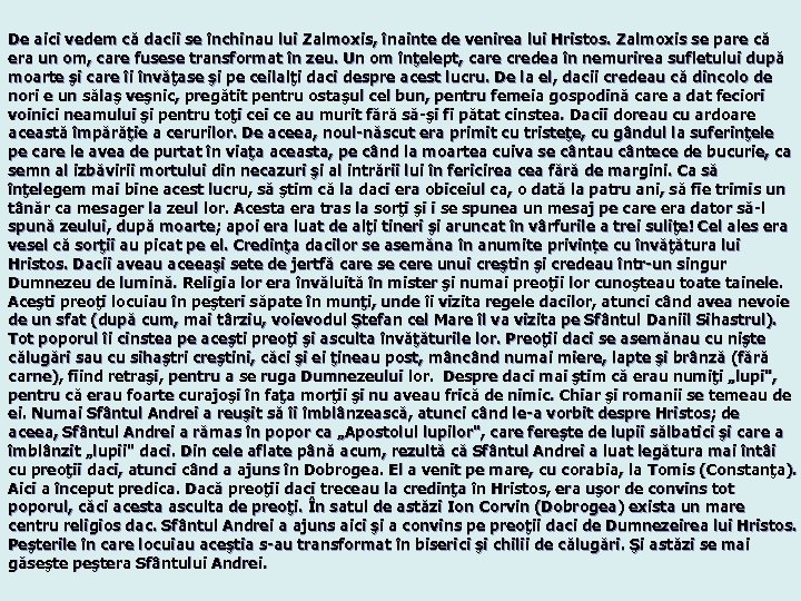 De aici vedem că dacii se închinau lui Zalmoxis, înainte de venirea lui Hristos.