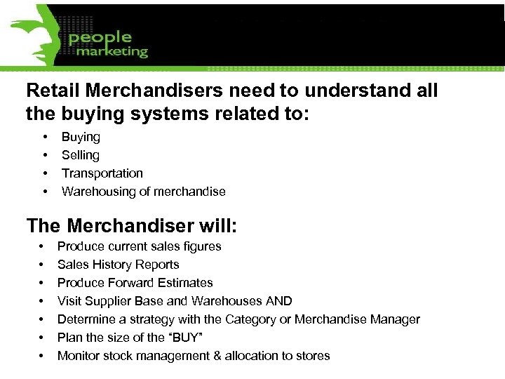 Retail Merchandisers need to understand all the buying systems related to: • • Buying