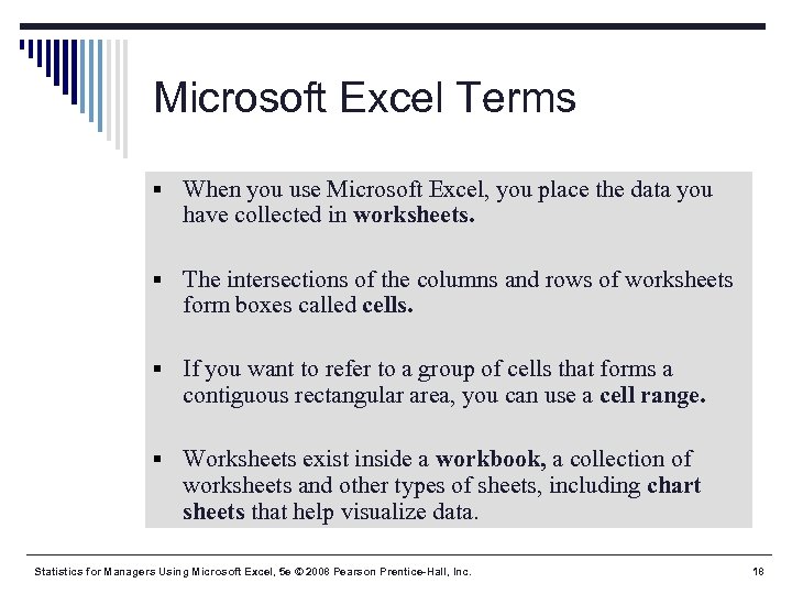Microsoft Excel Terms § When you use Microsoft Excel, you place the data you