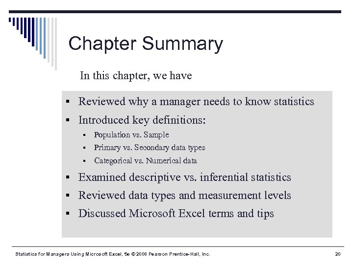 Chapter Summary In this chapter, we have § Reviewed why a manager needs to