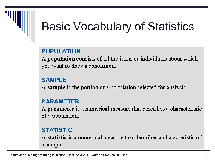 Basic Vocabulary of Statistics POPULATION A population consists of all the items or individuals