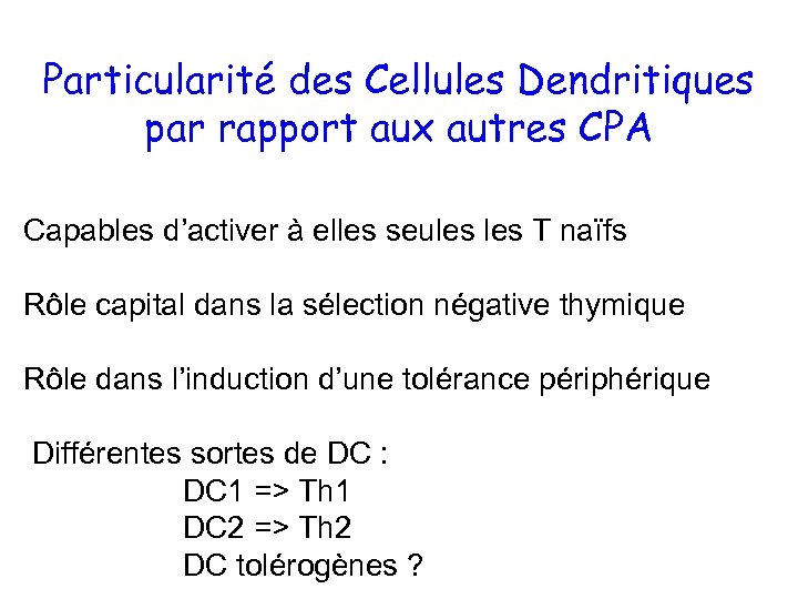 Particularité des Cellules Dendritiques par rapport aux autres CPA Capables d’activer à elles seules