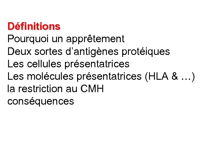 Définitions Pourquoi un apprêtement Deux sortes d’antigènes protéiques Les cellules présentatrices Les molécules présentatrices