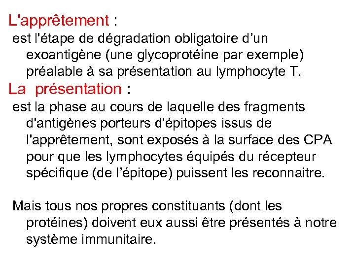 L'apprêtement : est l'étape de dégradation obligatoire d’un exoantigène (une glycoprotéine par exemple) préalable