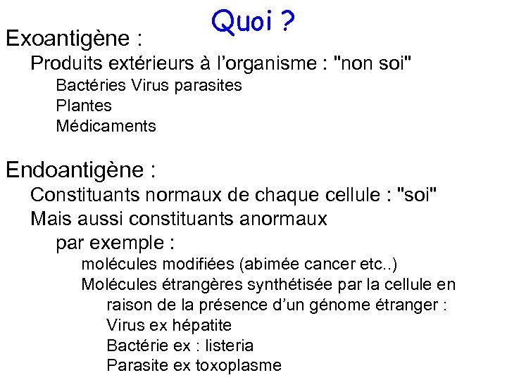 Exoantigène : Quoi ? Produits extérieurs à l’organisme : 