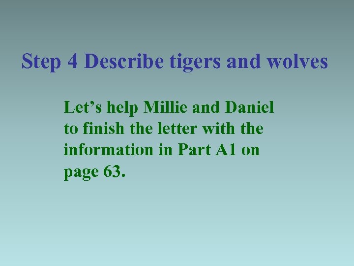 Step 4 Describe tigers and wolves Let’s help Millie and Daniel to finish the
