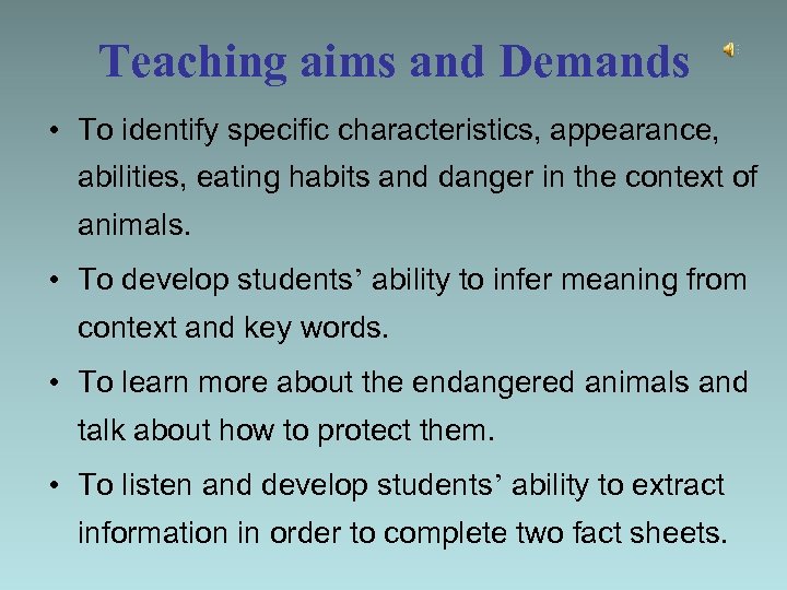Teaching aims and Demands • To identify specific characteristics, appearance, abilities, eating habits and