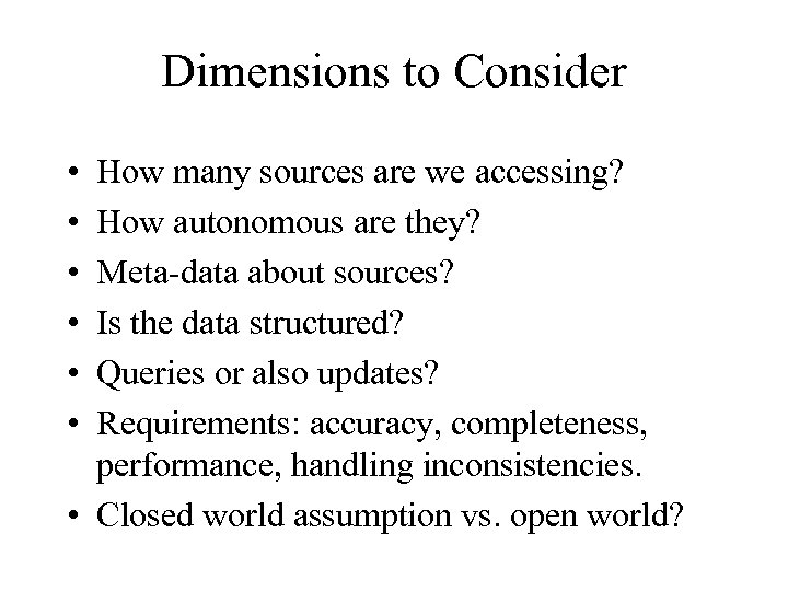 Dimensions to Consider • • • How many sources are we accessing? How autonomous