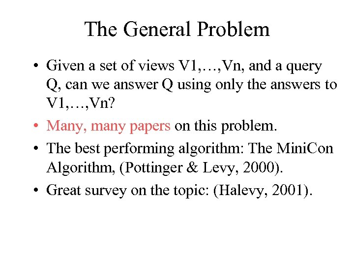 The General Problem • Given a set of views V 1, …, Vn, and