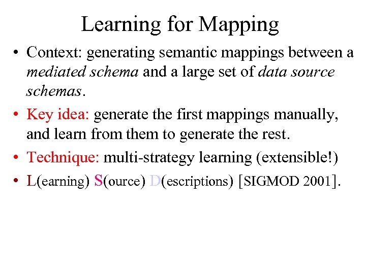 Learning for Mapping • Context: generating semantic mappings between a mediated schema and a