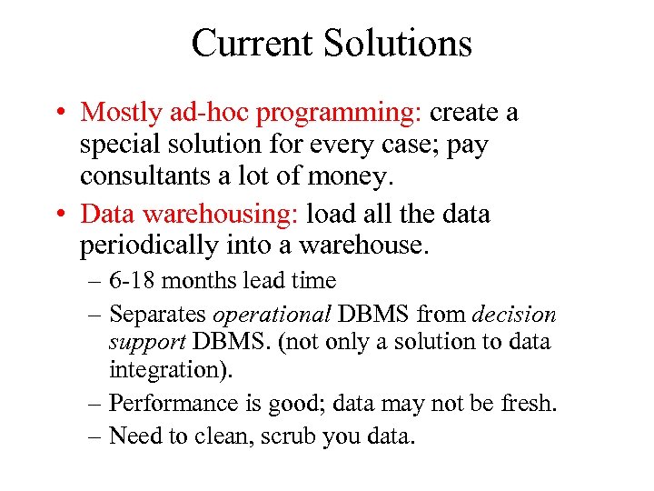Current Solutions • Mostly ad-hoc programming: create a special solution for every case; pay