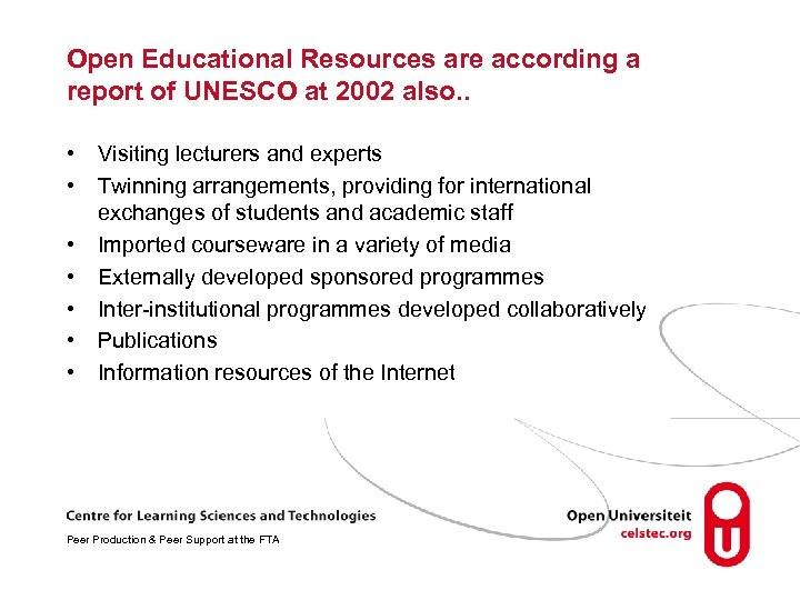 Open Educational Resources are according a report of UNESCO at 2002 also. . •