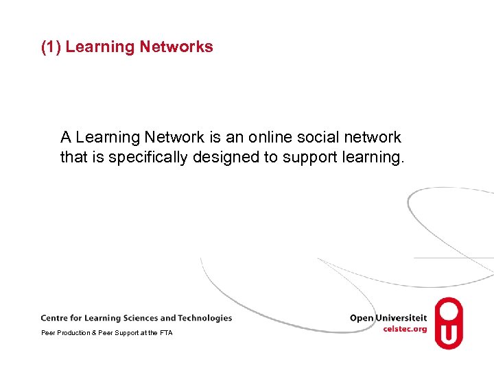 (1) Learning Networks A Learning Network is an online social network that is specifically