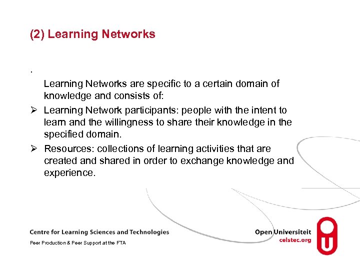 (2) Learning Networks are specific to a certain domain of knowledge and consists of: