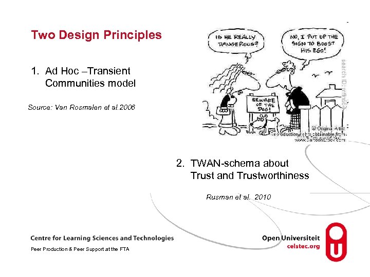 Two Design Principles 1. Ad Hoc –Transient Communities model Source: Van Rosmalen et al.