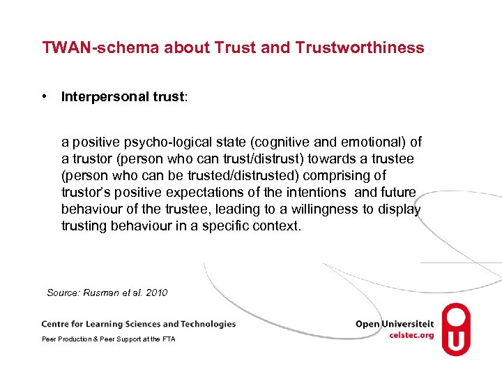 TWAN-schema about Trust and Trustworthiness • Interpersonal trust: a positive psycho-logical state (cognitive and