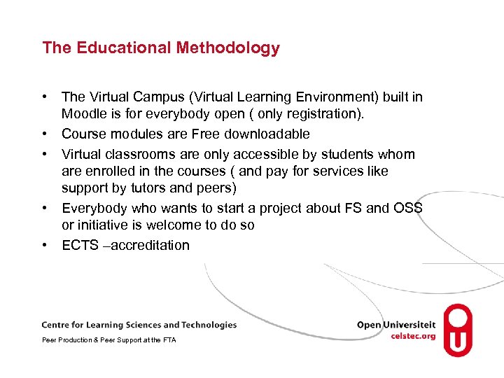 The Educational Methodology • • • The Virtual Campus (Virtual Learning Environment) built in