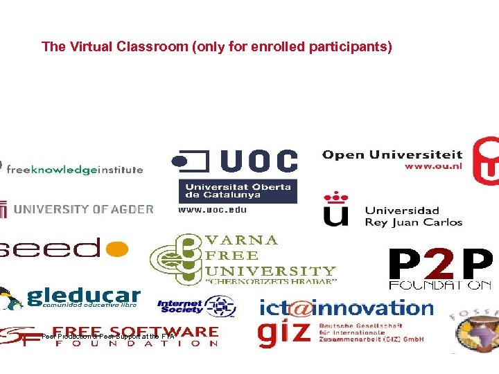 The Virtual Classroom (only for enrolled participants) Peer Production & Peer Support at the