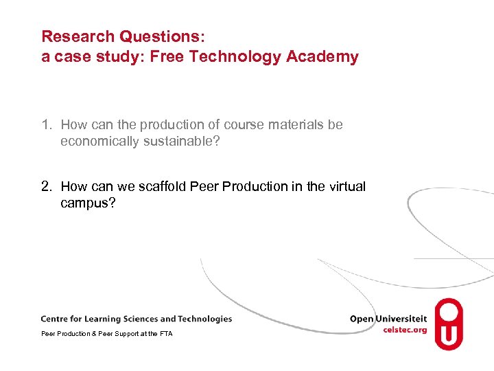 Research Questions: a case study: Free Technology Academy 1. How can the production of