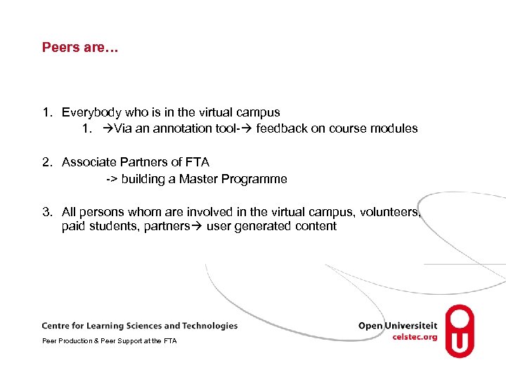 Peers are… 1. Everybody who is in the virtual campus 1. Via an annotation