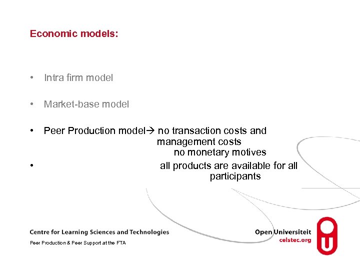 Economic models: • Intra firm model • Market-base model • Peer Production model no