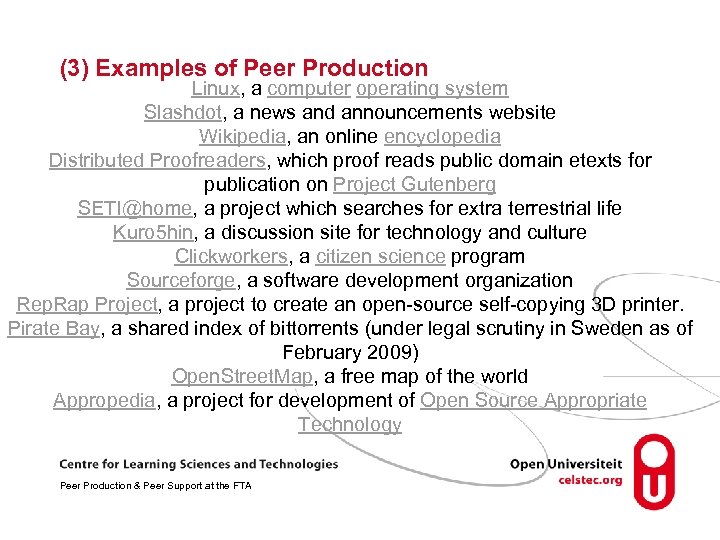 (3) Examples of Peer Production Linux, a computer operating system Slashdot, a news and