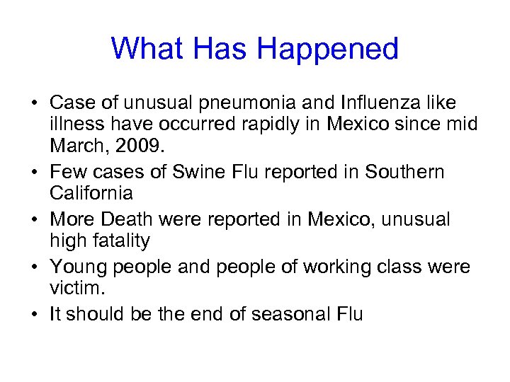 What Has Happened • Case of unusual pneumonia and Influenza like illness have occurred