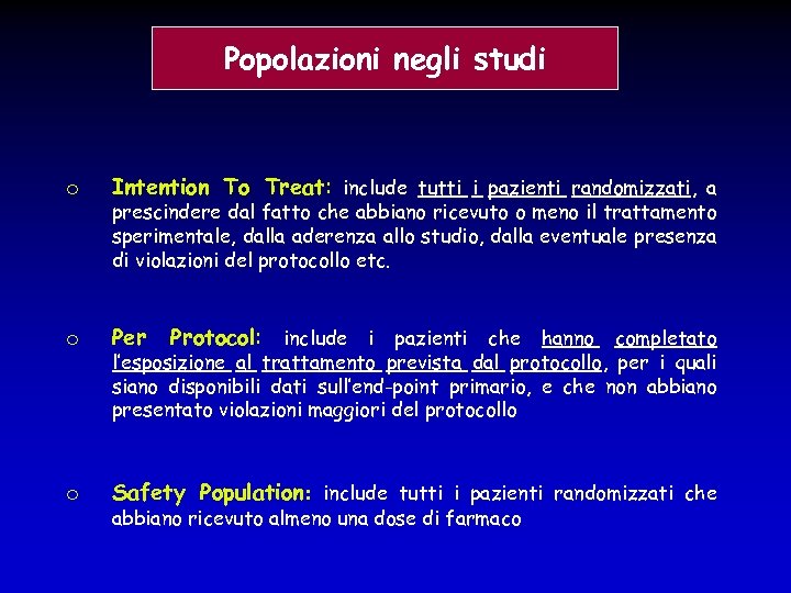 Popolazioni negli studi o Intention To Treat: include tutti i pazienti randomizzati, a o