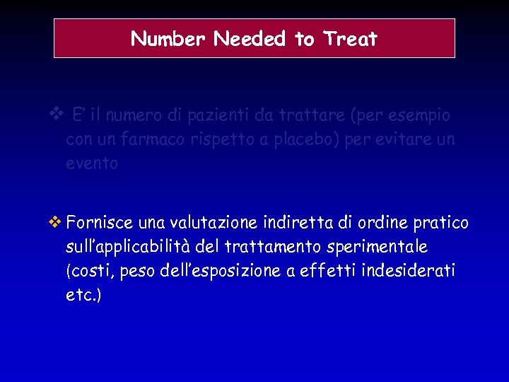 Number Needed to Treat E’ il numero di pazienti da trattare (per esempio con