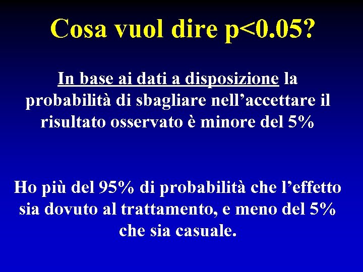 Cosa vuol dire p<0. 05? In base ai dati a disposizione la probabilità di