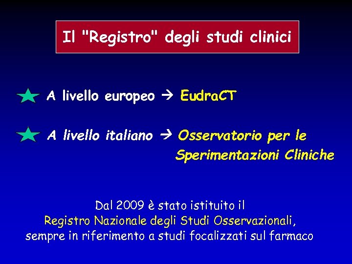 Il "Registro" degli studi clinici A livello europeo Eudra. CT A livello italiano Osservatorio