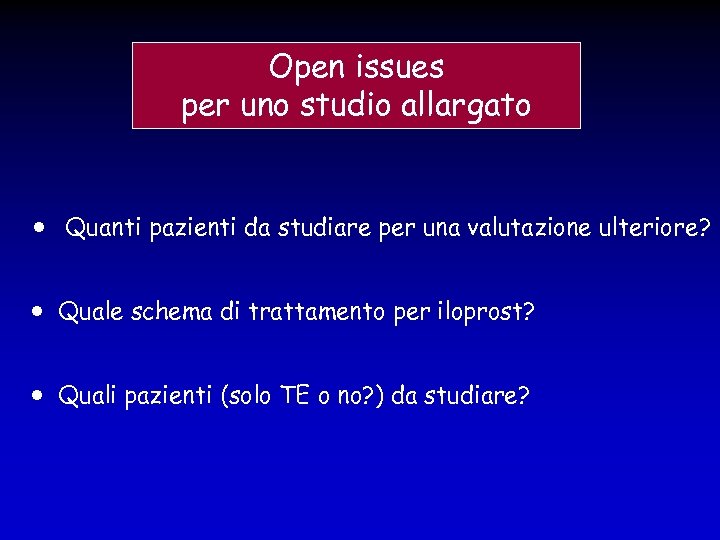 Open issues per uno studio allargato Quanti pazienti da studiare per una valutazione ulteriore?