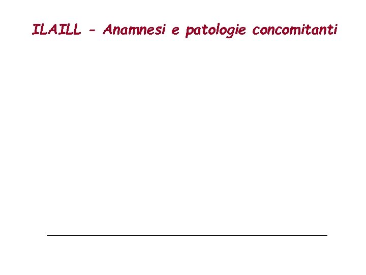 ILAILL - Anamnesi e patologie concomitanti 