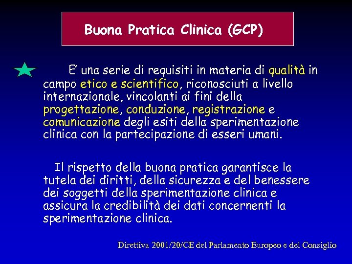 Buona Pratica Clinica (GCP) E’ una serie di requisiti in materia di qualità in