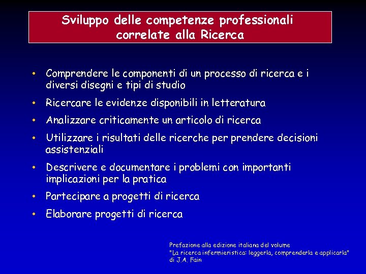 Sviluppo delle competenze professionali correlate alla Ricerca • Comprendere le componenti di un processo