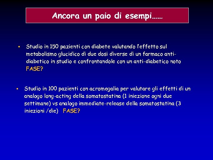 Ancora un paio di esempi…… • • Studio in 150 pazienti con diabete valutando