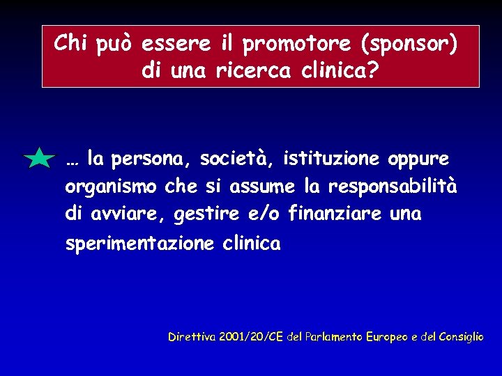Chi può essere il promotore (sponsor) di una ricerca clinica? … la persona, società,