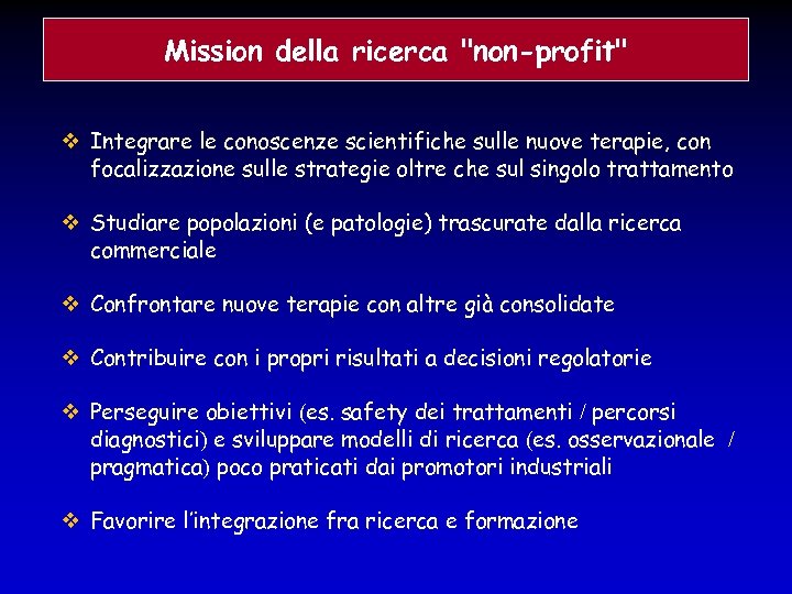 Mission della ricerca "non-profit" Integrare le conoscenze scientifiche sulle nuove terapie, con focalizzazione sulle