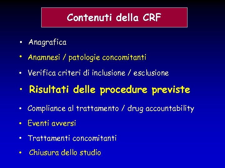 Contenuti della CRF • Anagrafica • Anamnesi / patologie concomitanti • Verifica criteri di