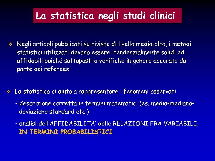La statistica negli studi clinici Negli articoli pubblicati su riviste di livello medio-alto, i